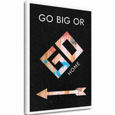 Obraz na plátně Go Big or Go Home - Motivační Obraz - hlavní obrázek