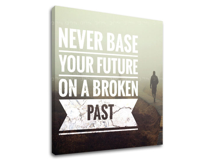 Moderní obraz na plátně s motivem Never base your future, mlha, motivační citát v bílých odstínech, reflexivní atmosféra, vhodný do kanceláře – produkt