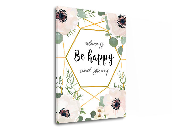 Na plátně je zobrazen květinový motiv s bílými sasankami a zelenými listy, doplněný zlatým geometrickým rámem a nápisem „always Be happy and shiny“ na bílém pozadí, Papilora.
